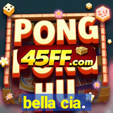 bella cia.